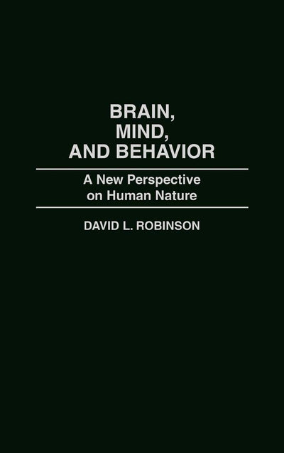 Brain, Mind, and Behavior: A New Perspective on Human Nature