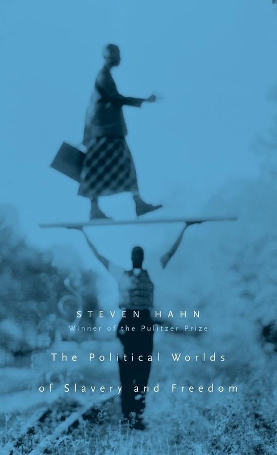 The Political Worlds of Slavery and Freedom (The Nathan I. Huggins Lectures)
