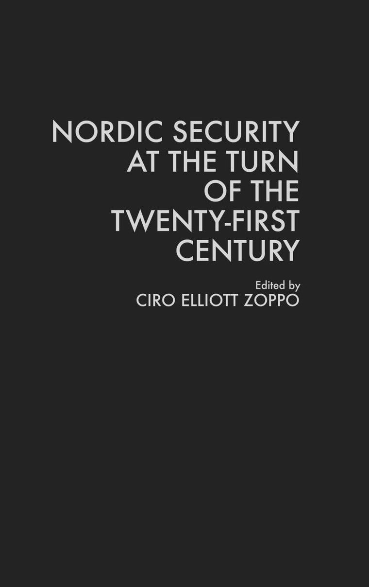 Nordic Security at the Turn of the Twenty-First Century: (Contributions in Military Studies)