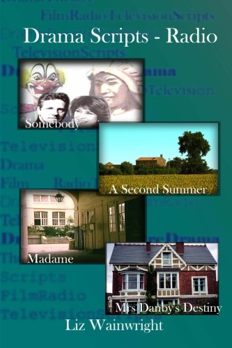 Drama Scripts - Radio: 'Somebody' 'A Second Summer' 'Madame' 'Mrs Danby's Destiny'