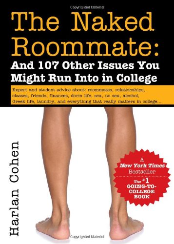 The Naked Roommate: And 107 Other Issues You Might Run into in College