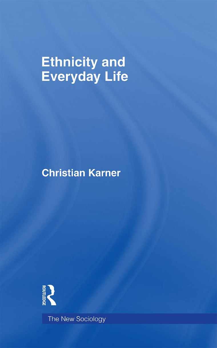 Ethnicity and Everyday Life (The New Sociology)