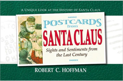Postcards from Santa Claus: Sights and Sentiments from the Last Century (Postcards From...Series)