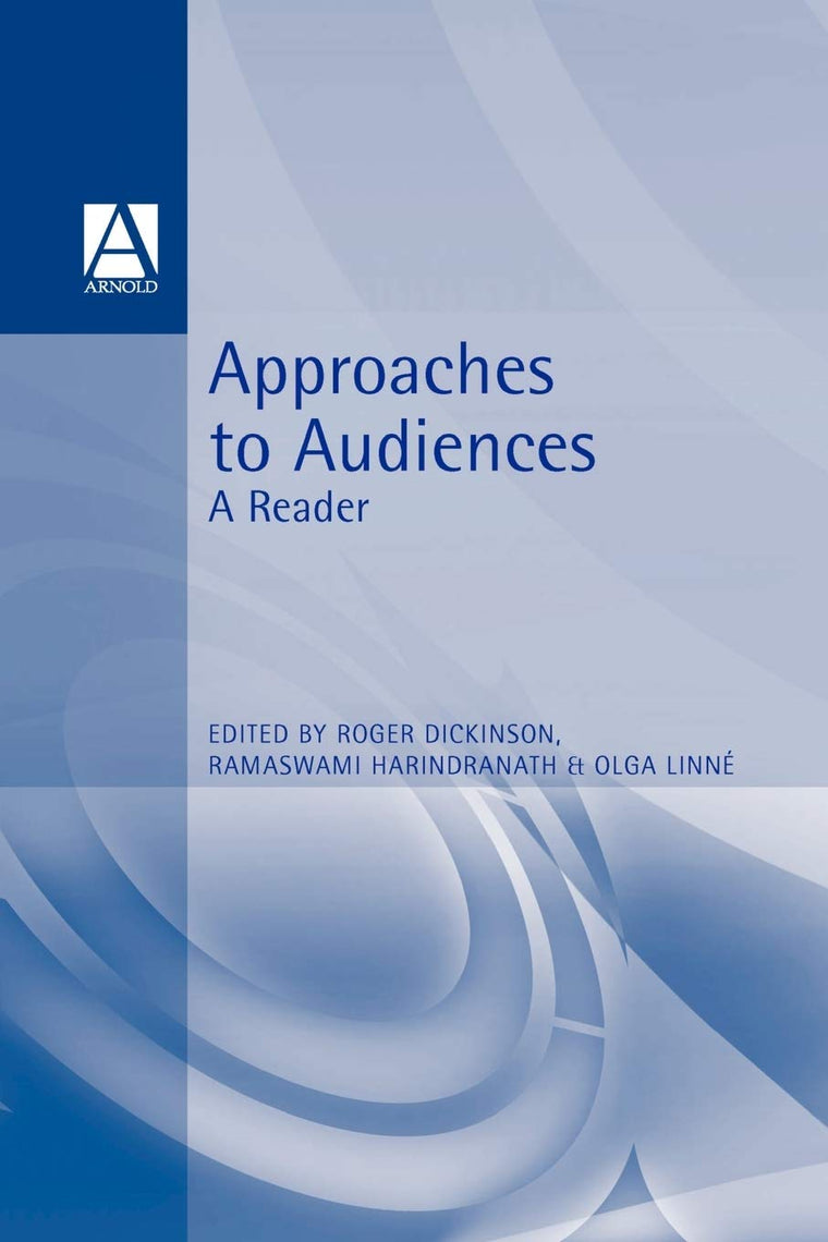 Approaches to Audiences: A Reader (Foundations in Media)