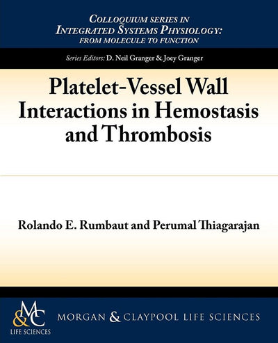 Platelet-Vessel Wall Interactions in Hemostasis and Thrombosis (Colloquium Series in Integrated Systems Physiology: from Molecule to Function)