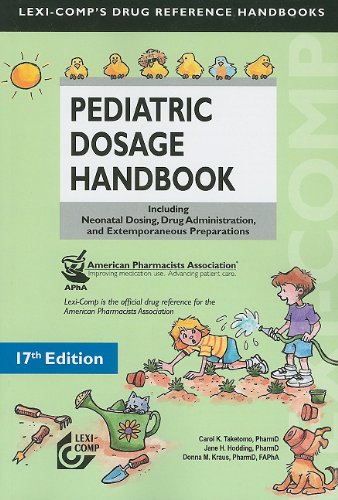 Lexi-Comp's Pediatric Dosage Handbook: Including Neonatal Dosing, Drug Adminstration, and Extemporaneous Preparations (Lexi-comp's Drug Reference Handbooks)