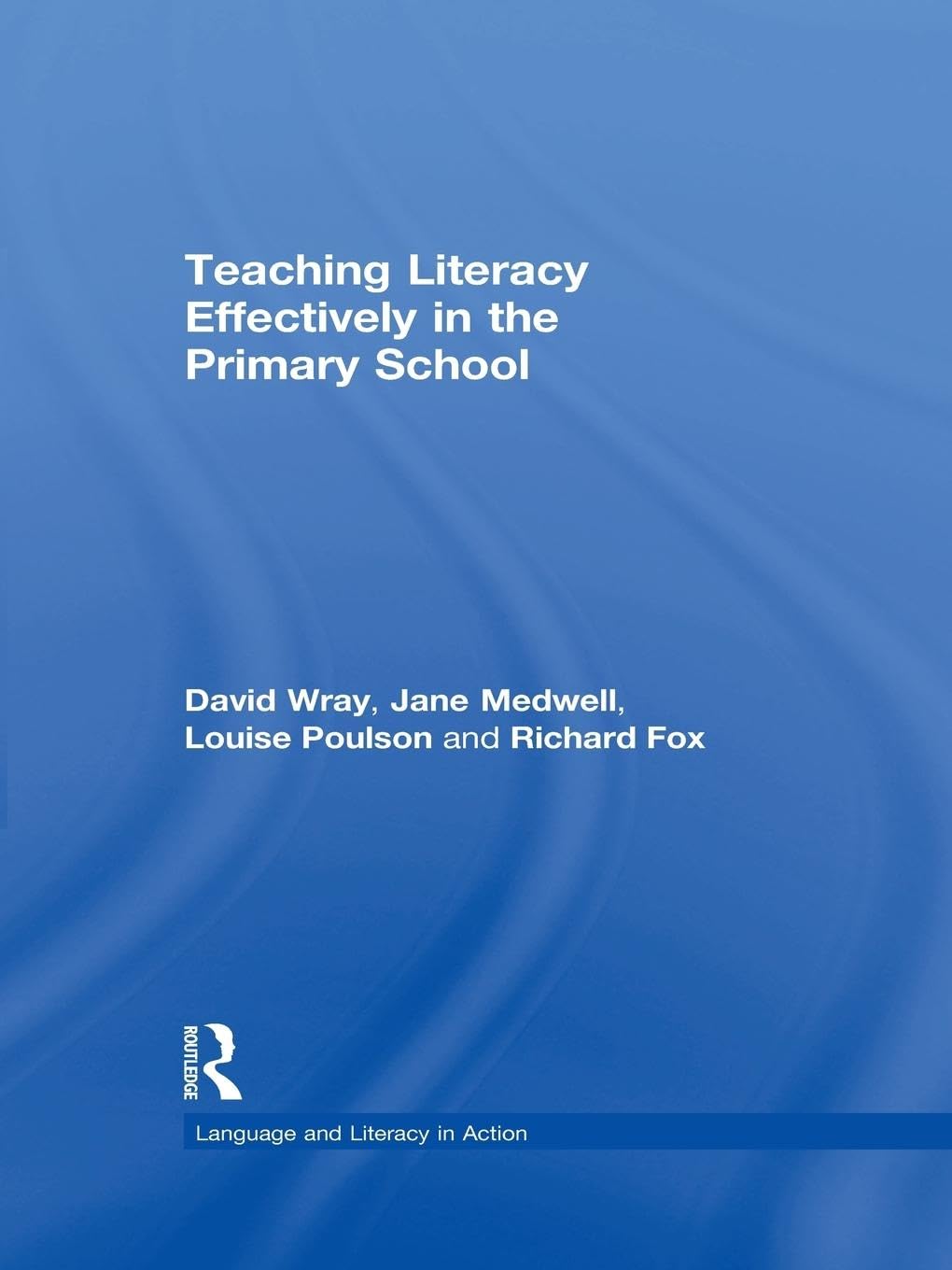 Teaching Literacy Effectively in the Primary School (Language and Literacy in Action)