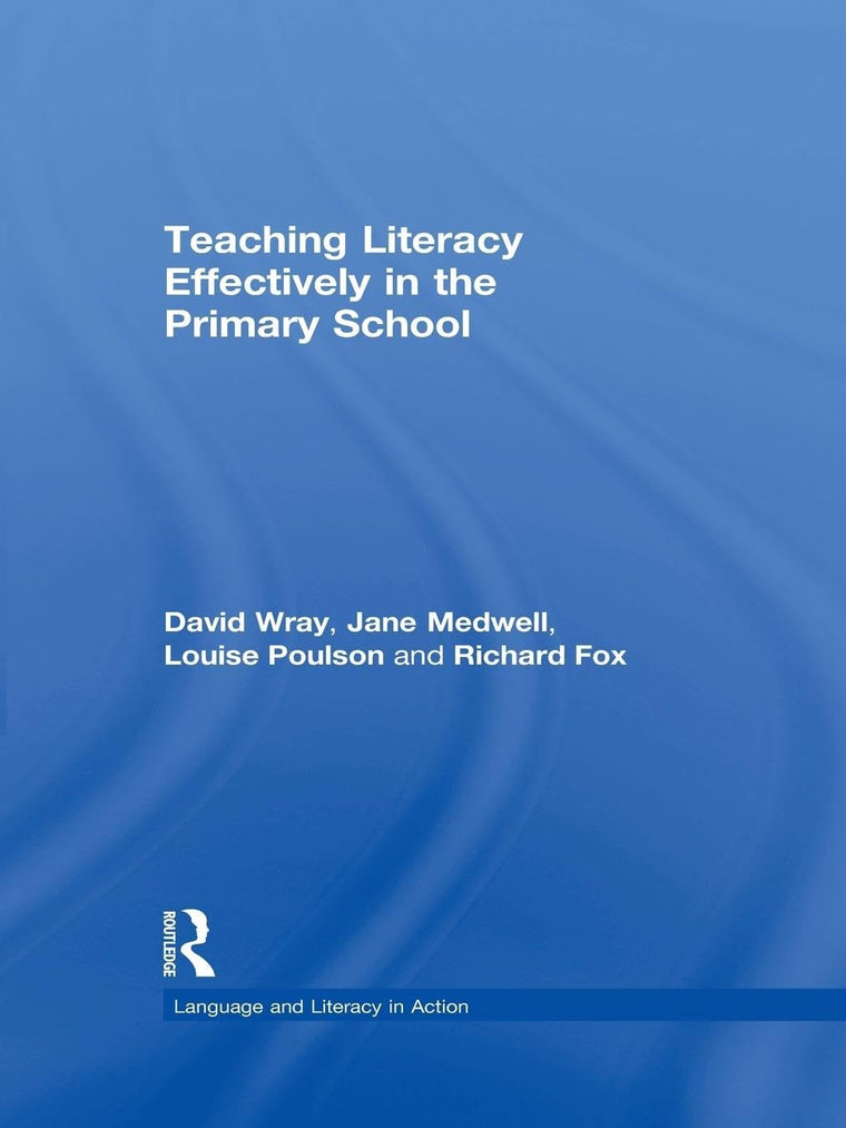 Teaching Literacy Effectively in the Primary School (Language and Literacy in Action)