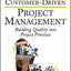 Customer-Driven Project Management : Building Quality into Project Processes