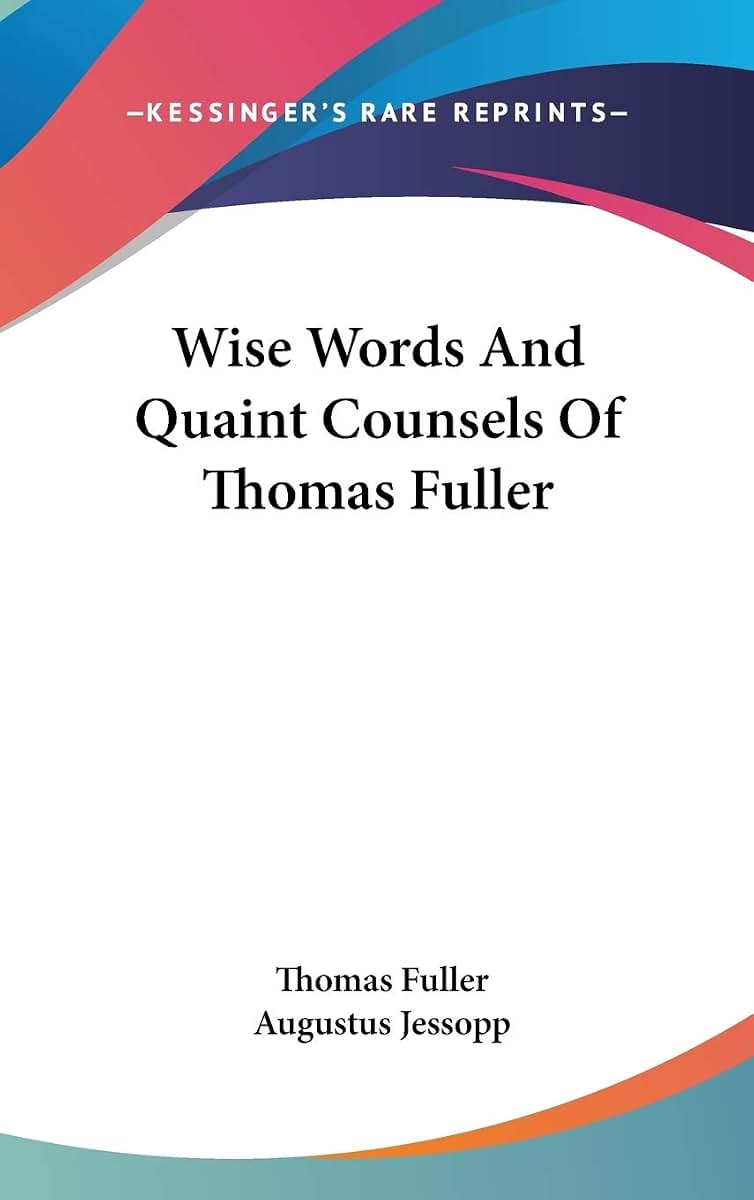 Wise Words And Quaint Counsels Of Thomas Fuller