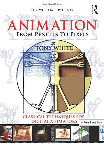 Animation from Pencils to Pixels: Classical Techniques for the Digital Animator