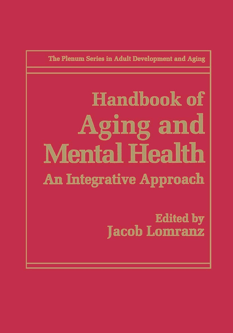 Handbook of Aging and Mental Health: An Integrative Approach (The Springer Series in Adult Development and Aging)