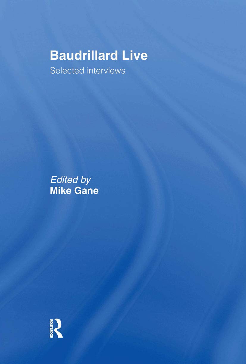 Baudrillard Live: Selected Interviews