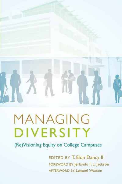 Managing Diversity: (Re)Visioning Equity on College Campuses (Education Management)