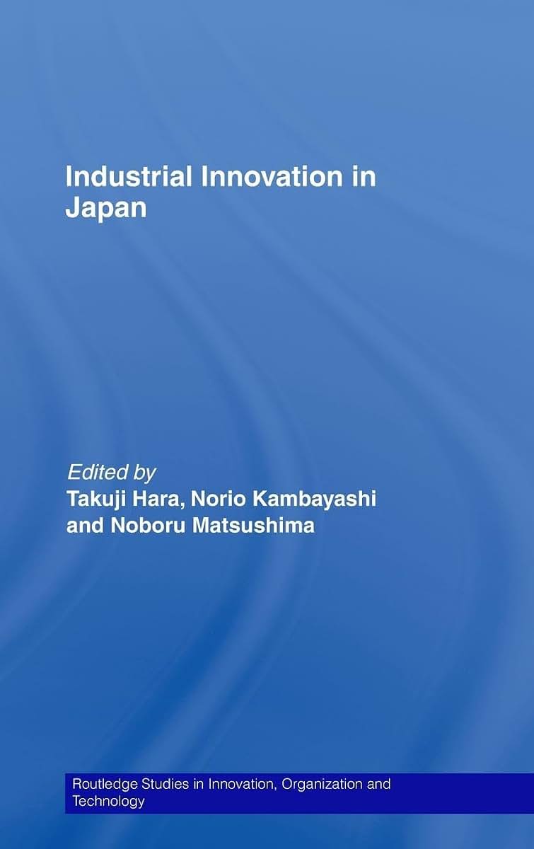 Industrial Innovation in Japan (Routledge Studies in Innovation, Organizations and Technology)