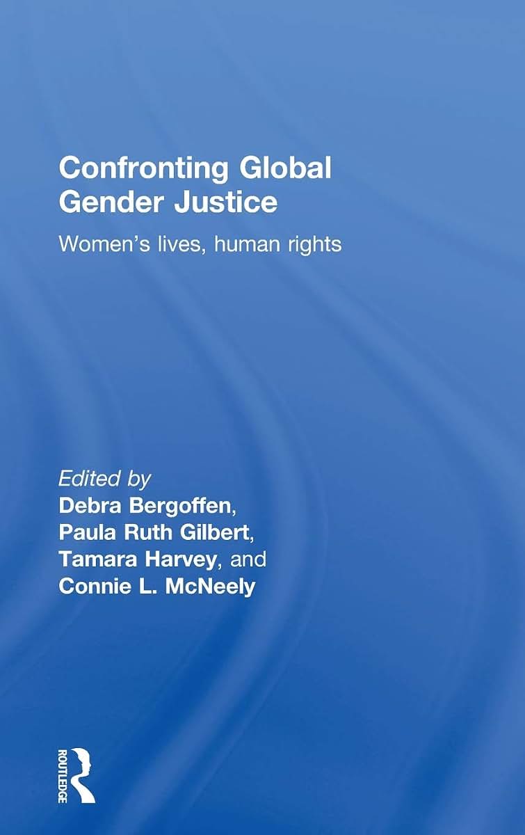 Confronting Global Gender Justice: Womens Lives, Human Rights