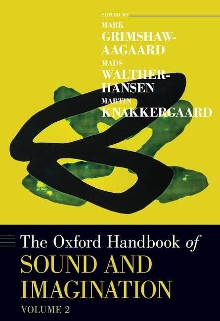 The Oxford Handbook of Sound and Imagination, Volume 2 (Oxford Handbooks)