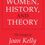 Women, History, and Theory: The Essays of Joan Kelly (Women in Culture and Society)