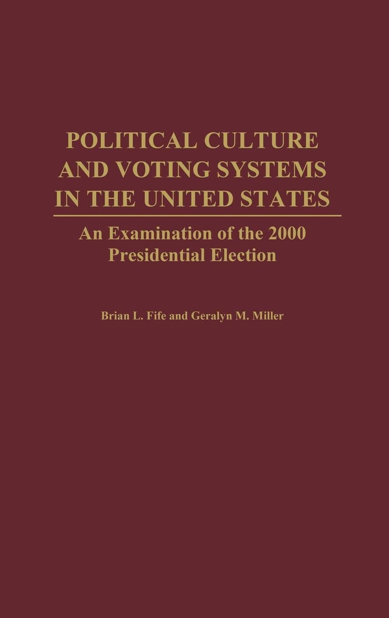 Political Culture and Voting Systems in the United States: An Examination of the 2000 Presidential Election