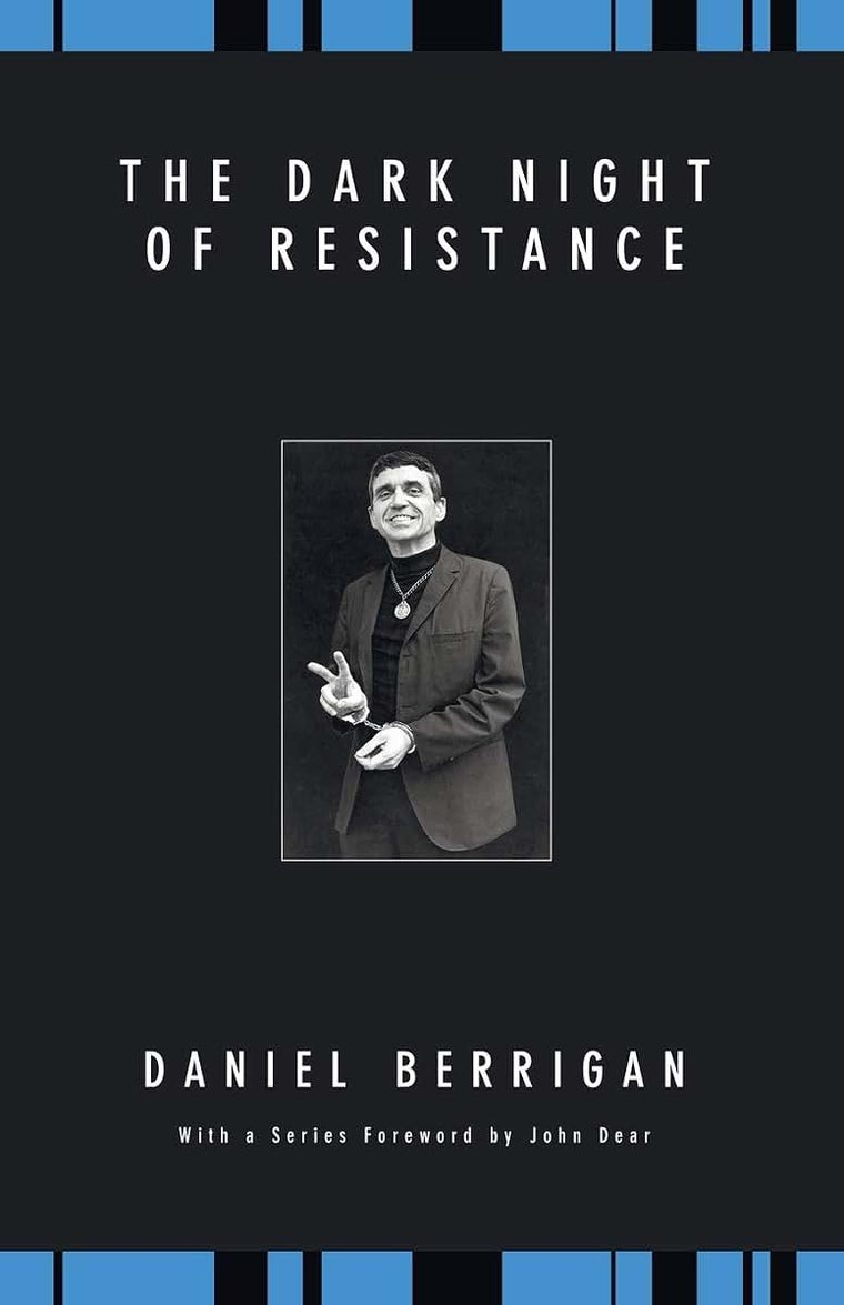 The Dark Night of Resistance (Daniel Berrigan Reprint)