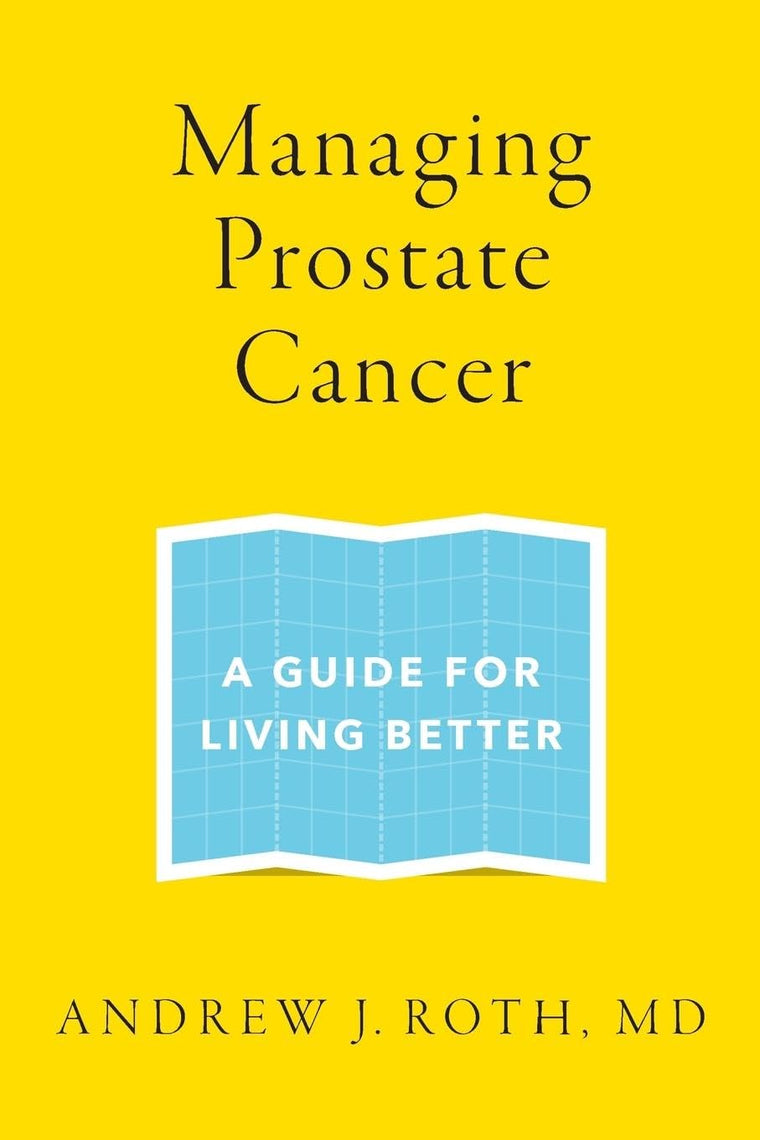 Managing Prostate Cancer: A Guide for Living Better