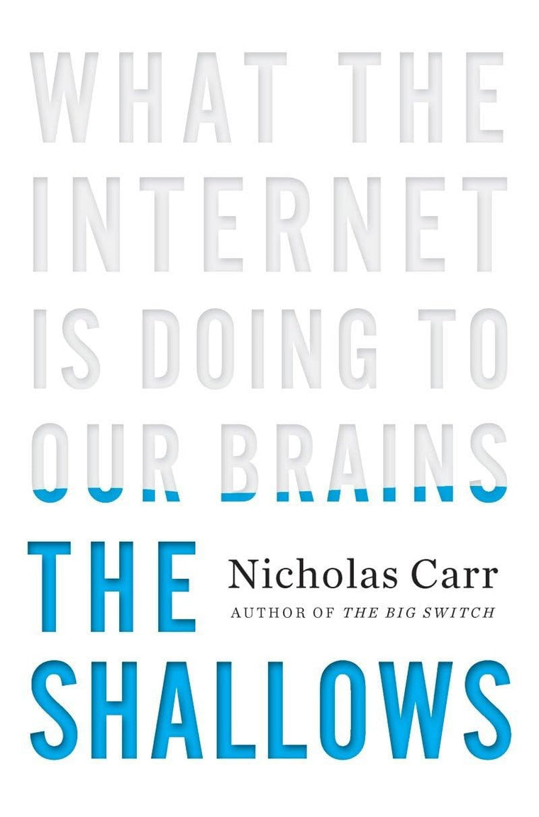 The Shallows: What the Internet Is Doing to Our Brains by Ca