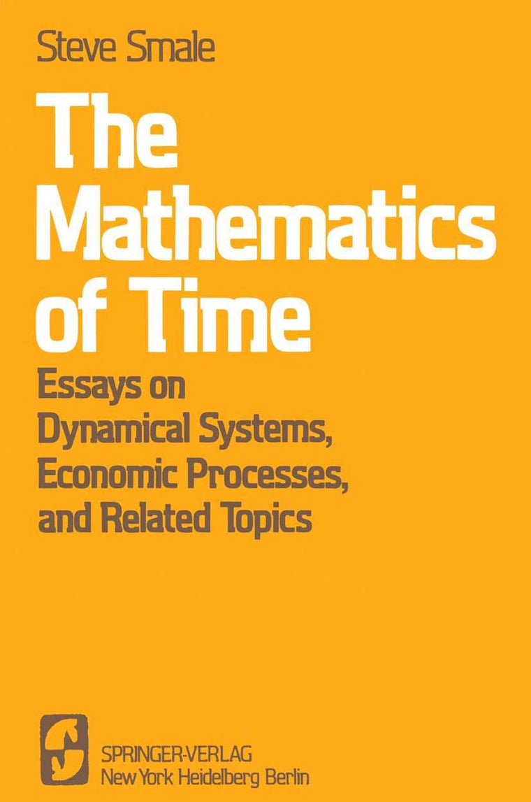 The Mathematics of Time: Essays on Dynamical Systems, Economic Processes, and Related Topics