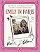 Emily in Paris: Paris, J'Adore!: The Official Authorized Companion to Emily's Secret Paris