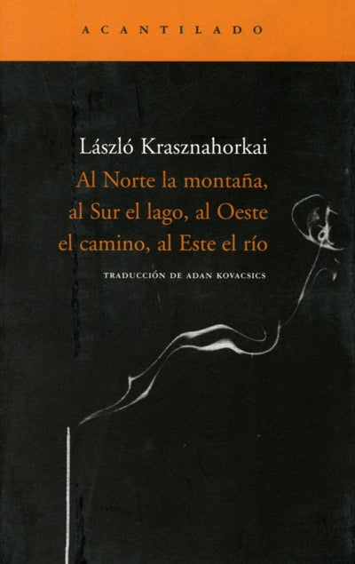 Al Norte la montaa, al Sur el lago, al Oeste el camino, al Este el río (Narrativa del Acantilado) (Spanish Edition)