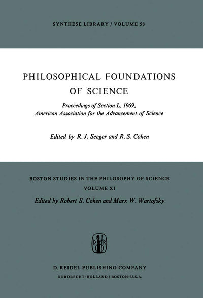 Philosophical Foundations of Science: Proceedings of Section L, 1969, American Association for the Advancement of Science (Boston Studies in the Philosophy and History of Science, 11)