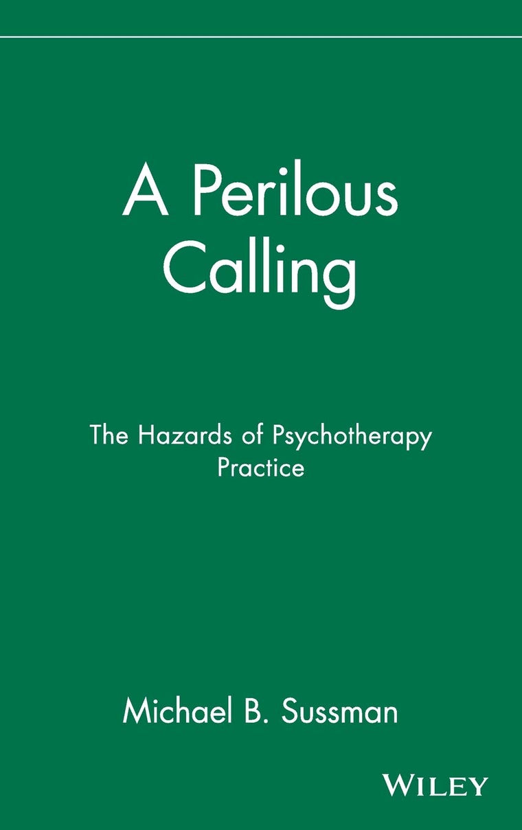 A Perilous Calling: The Hazards of Psychotherapy Practice