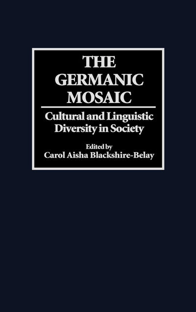 The Germanic Mosaic: Cultural and Linguistic Diversity in Society (Contributions in Ethnic Studies)
