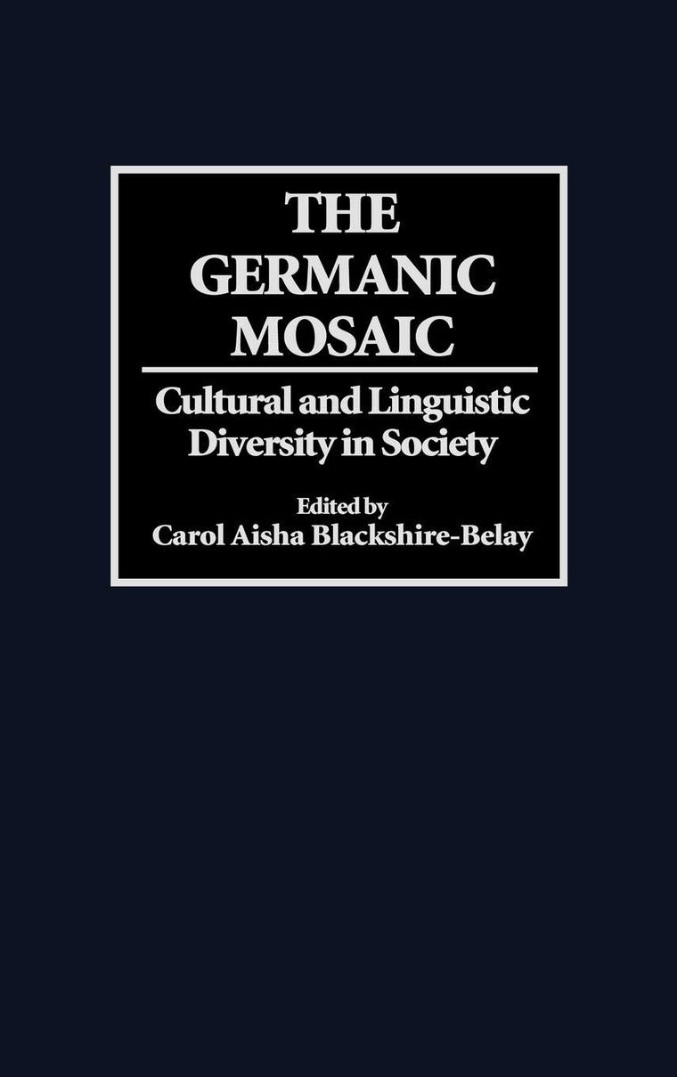 The Germanic Mosaic: Cultural and Linguistic Diversity in Society (Contributions in Ethnic Studies)