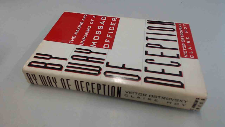 By Way of Deception: The Making and Unmaking of a Mossad Officer