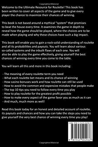 How To Play Roulette: The Ultimate Guide to Roulette Strategy, Rules and Roulette Systems for Greater Winnings