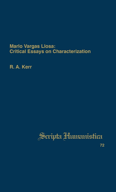 Mario Vargas Llosa: Critical Essays on Characterization (Scripta Humanistica)