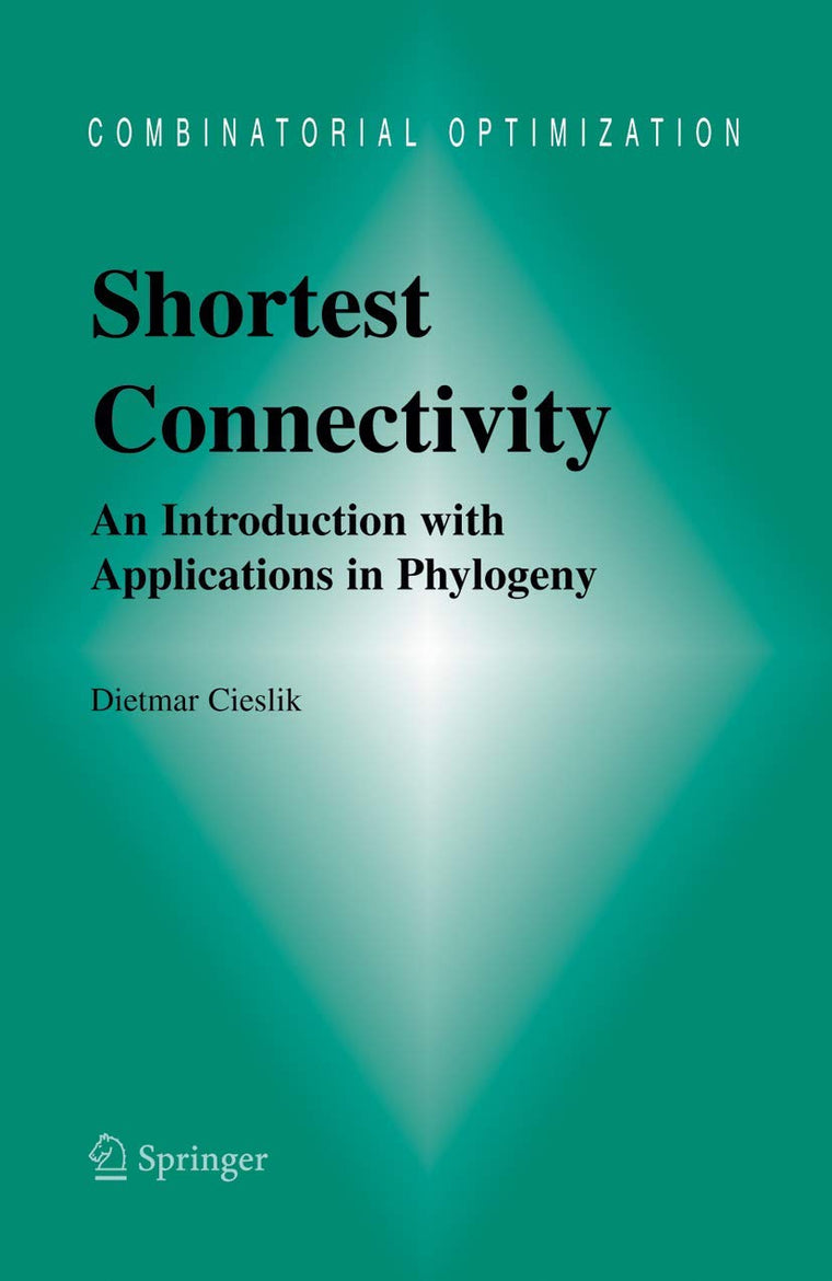 Shortest Connectivity: An Introduction with Applications in Phylogeny (Combinatorial Optimization, 17)