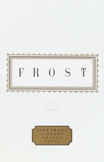 Frost: Poems: Edited by John Hollander (Everyman's Library Pocket Poets Series)