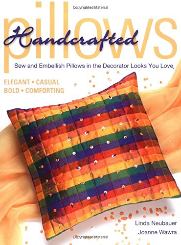 Handcrafted Pillows: Sew & Emebelish Pillows In The Decorator Looks You Love