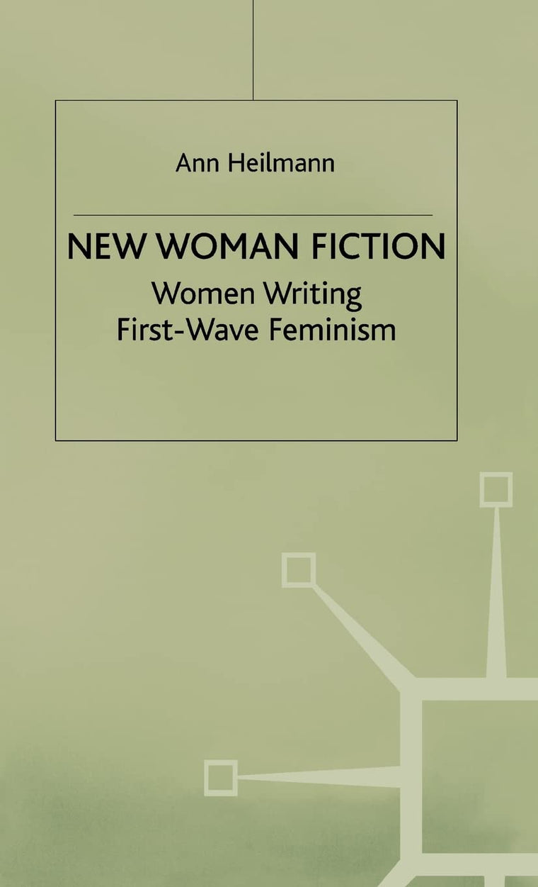 New Woman Fiction: Women Writing First-Wave Feminism