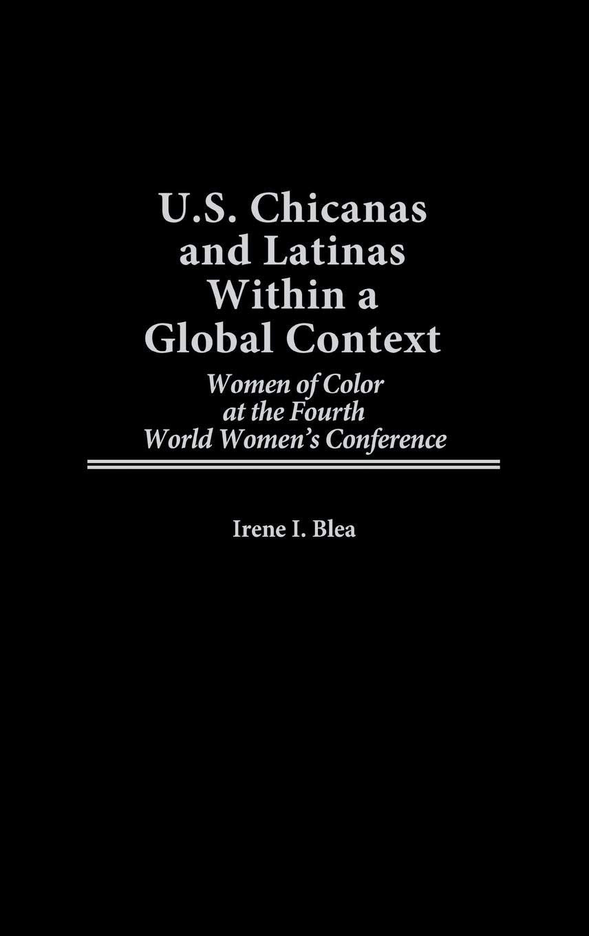 U.S. Chicanas and Latinas Within a Global Context: Women of Color at the Fourth World Women's Conference