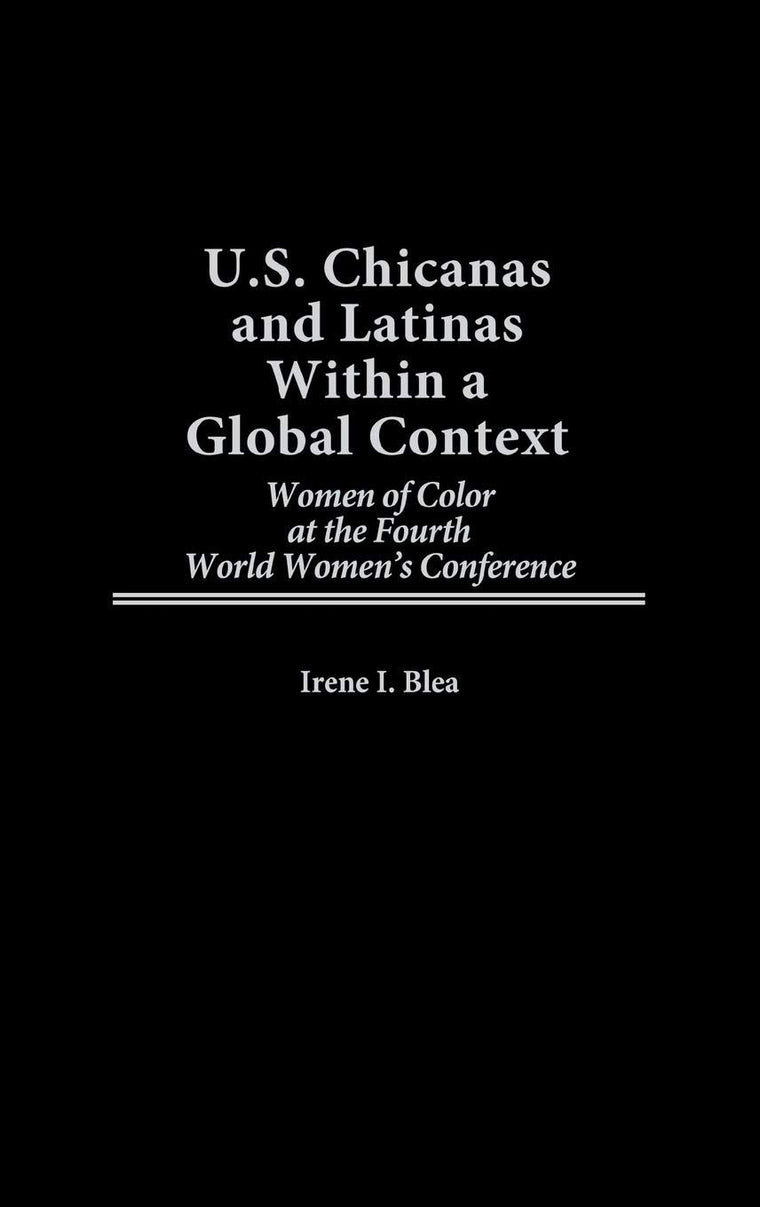 U.S. Chicanas and Latinas Within a Global Context: Women of Color at the Fourth World Women's Conference
