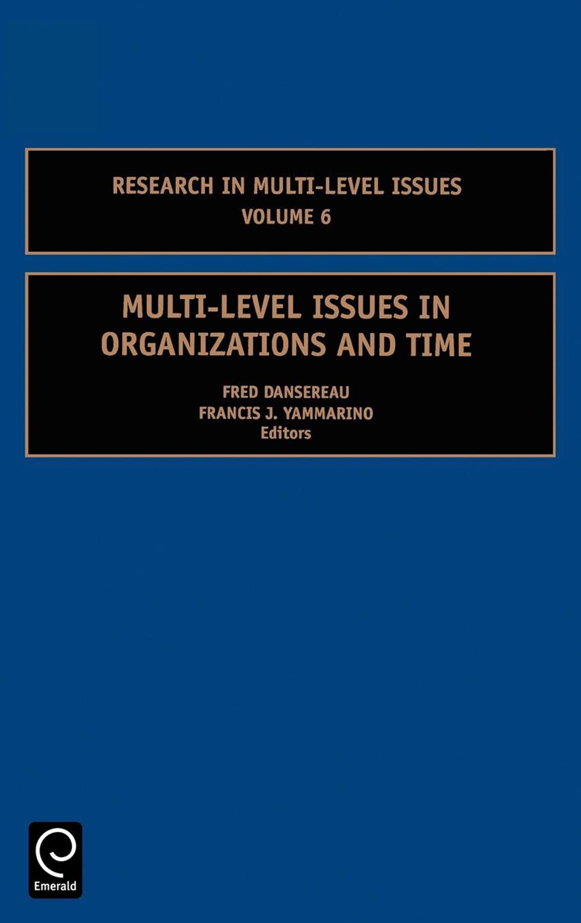 Multi-Level Issues in Organizations and Time (Research in Multi Level Issues, 6)
