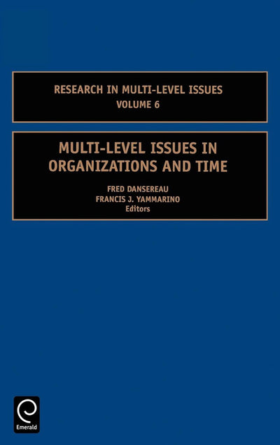 Multi-Level Issues in Organizations and Time (Research in Multi Level Issues, 6)