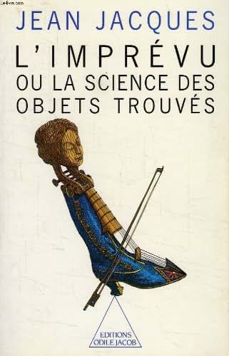 L'Imprévu: Ou la science des objets trouvés