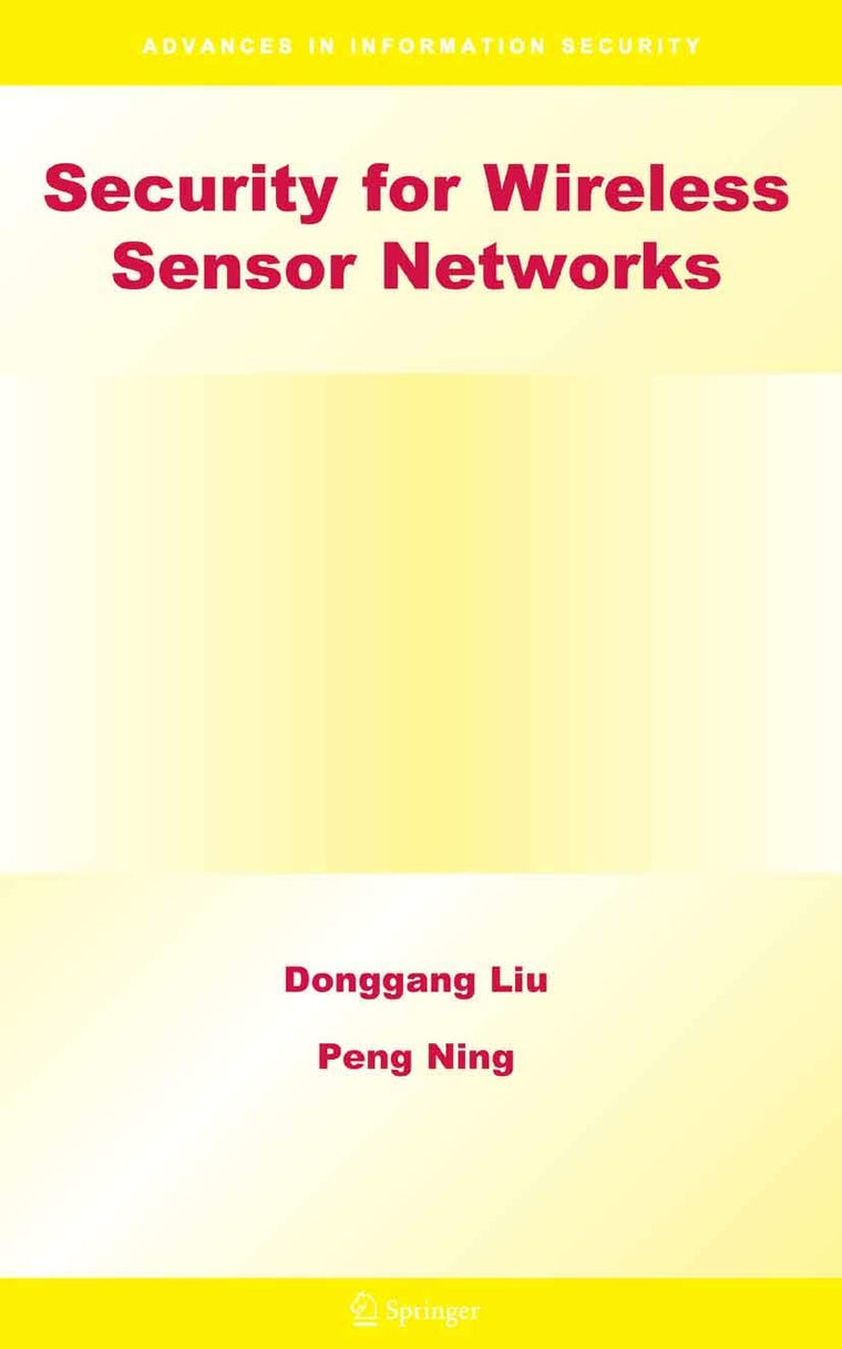 Security for Wireless Sensor Networks (Advances in Information Security, 28)