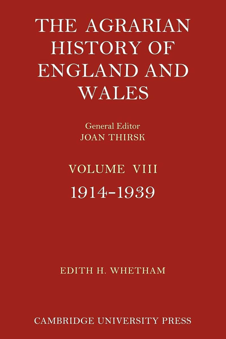 The Agrarian History of England and Wales: Volume 8, 1914-1939 (Agrarian History of England and Wales, Series Number 8)