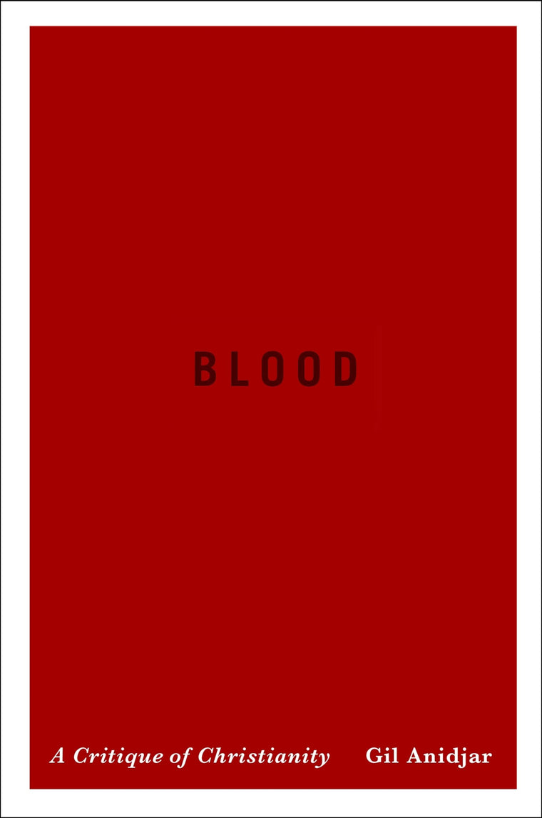 Blood: A Critique of Christianity (Religion, Culture, and Public Life, 19)
