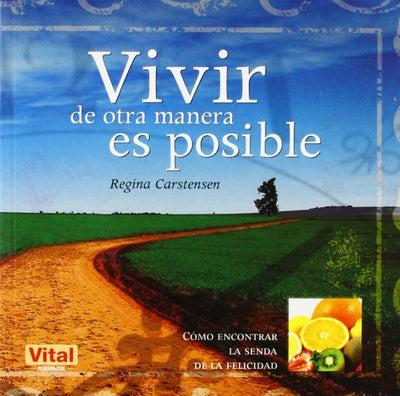 Vivir de otra manera es posible: Cómo encontrar la senda de la felicidad (Vital) (Spanish Edition)