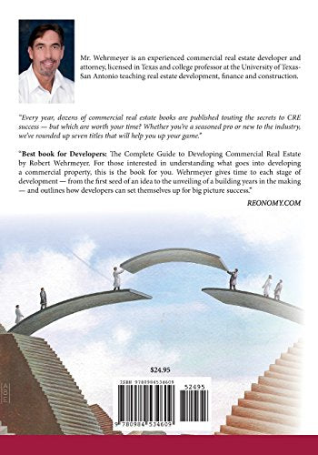 The Complete Guide to Developing Commercial Real Estate: The Who, What, Where, Why, and How Principles of Developing Commercial Real Estate. Revised and Updated with new Material.